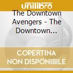 The Downtown Avengers - The Downtown Avengers