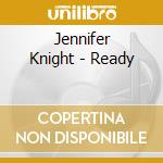 Jennifer Knight - Ready cd