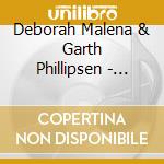 Deborah Malena & Garth Phillipsen - Songs That Make You Smile cd