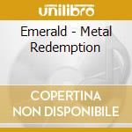 Emerald - Metal Redemption cd