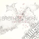 Bothers Born - Knife Wounds cd
