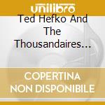 Ted Hefko And The Thousandaires - Distillations Of The Blues cd musicale di Ted Hefko And The Thousandaires