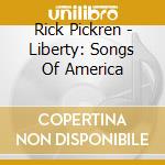 Rick Pickren - Liberty: Songs Of America cd