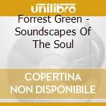 Forrest Green - Soundscapes Of The Soul cd musicale di Forrest Green