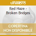 Red Haze - Broken Bridges cd