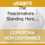 The Peacemakers - Standing Here Waiting cd