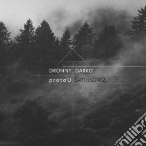 Dronny Darko & Proto - Earth Songs cd musicale di Dronny Darko & Proto