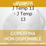 J Temp 13 - J Temp 13 cd