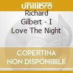 Richard Gilbert - I Love The Night cd