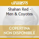 Shahan Red - Men & Coyotes cd musicale di Shahan Red
