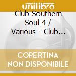 Club Southern Soul 4 / Various - Club Southern Soul 4 / Various cd