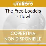 The Free Loaders - Howl cd