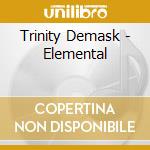 Trinity Demask - Elemental cd