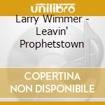 Larry Wimmer - Leavin' Prophetstown cd