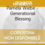 Pamela Wiebe - Generational Blessing cd