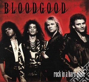 Bloodgood - Rock In A Hard Place (Legends Remastered) cd musicale di Bloodgood