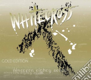 Whitecross - Nineteen Eighty Seven (Gold Edition) cd musicale di Whitecross