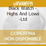 Black Watch - Highs And Lows -Ltd cd