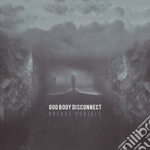 God Body Disconnect - Dredge Portals cd musicale di God Body Disconnect