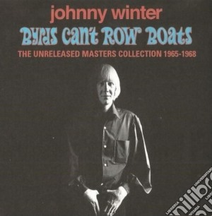 Johhny Winter - Byrds Can'T Row Boats (2 Cd) cd musicale di Johhny Winter