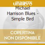 Michael Harrison Blues - Simple Bird cd