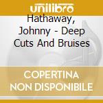 Hathaway, Johnny - Deep Cuts And Bruises cd