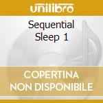 Sequential Sleep 1 cd