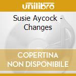 Susie Aycock - Changes cd musicale di Susie Aycock
