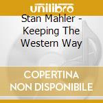Stan Mahler - Keeping The Western Way cd