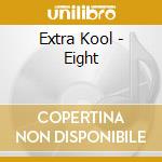 Extra Kool - Eight cd musicale di Extra Kool