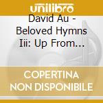 David Au - Beloved Hymns Iii: Up From The Grave cd