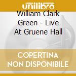 William Clark Green - Live At Gruene Hall cd