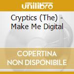 Cryptics (The) - Make Me Digital cd