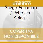 Grieg / Schumann / Petersen - String Quartets Opus 27 & 41 cd