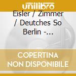 Eisler / Zimmer / Deutches So Berlin - Orchester Werke cd