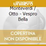 Monteverdi / Otto - Vespro Bella cd
