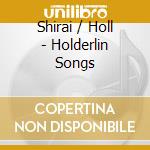 Shirai / Holl - Holderlin Songs cd