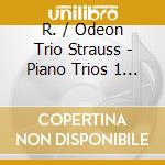 R. / Odeon Trio Strauss - Piano Trios 1 & 2 cd musicale di R. / Odeon Trio Strauss