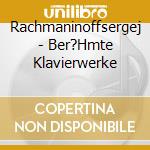 Rachmaninoffsergej - Ber?Hmte Klavierwerke cd