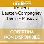 Kohler / Lautten-Compagney Berlin - Music Table Entertainment: Paduans & Gaillards cd