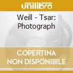 Weill - Tsar: Photograph cd