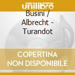 Busini / Albrecht - Turandot cd