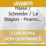 Hasse / Schneider / La Stagion - Piramo & Tisbe cd