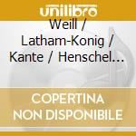 Weill / Latham-Konig / Kante / Henschel / Ramm - Threepenny Opera cd musicale di Weill / Latham