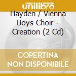 Hayden / Vienna Boys Choir - Creation (2 Cd) cd