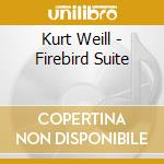 Kurt Weill - Firebird Suite cd