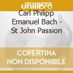 Carl Philipp Emanuel Bach - St John Passion cd