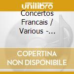 Concertos Francais / Various - Concertos Francais / Various cd
