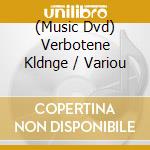 (Music Dvd) Verbotene Kldnge / Variou cd