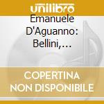 Emanuele D'Aguanno: Bellini, Donizetti, Rossini cd musicale